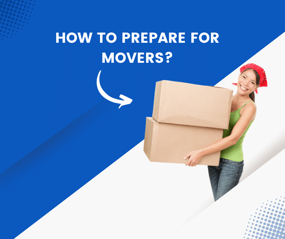 How to Prepare For Movers
